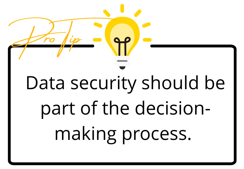 Pro Tip: Data Security is key.
